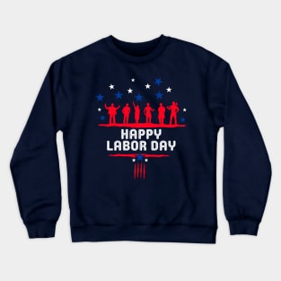 Happy labor day gift Workers for women and men T-shirt Crewneck Sweatshirt